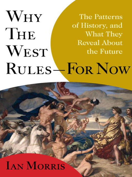 Title details for Why the West Rules--For Now by Ian Morris - Available